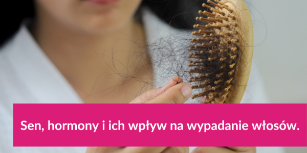 Sen, hormony i ich wpływ na wypadanie włosów