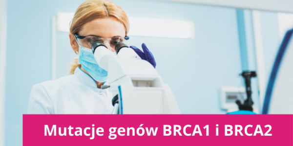 Mutacje genów BRCA1 i BRCA2
